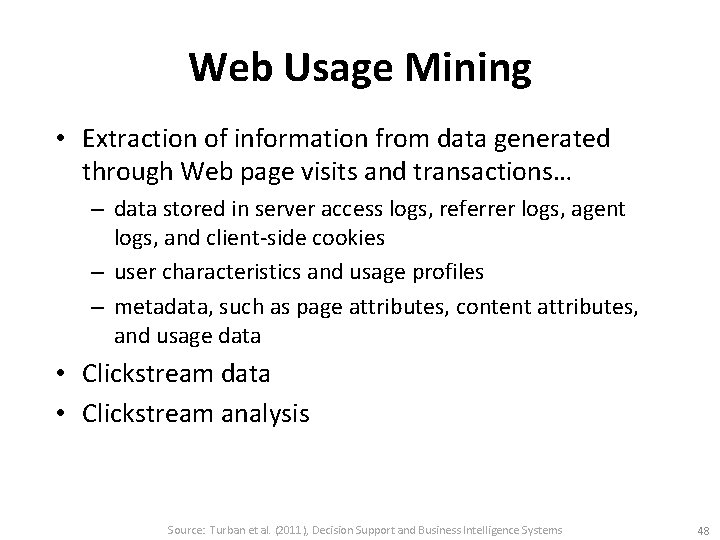 Web Usage Mining • Extraction of information from data generated through Web page visits