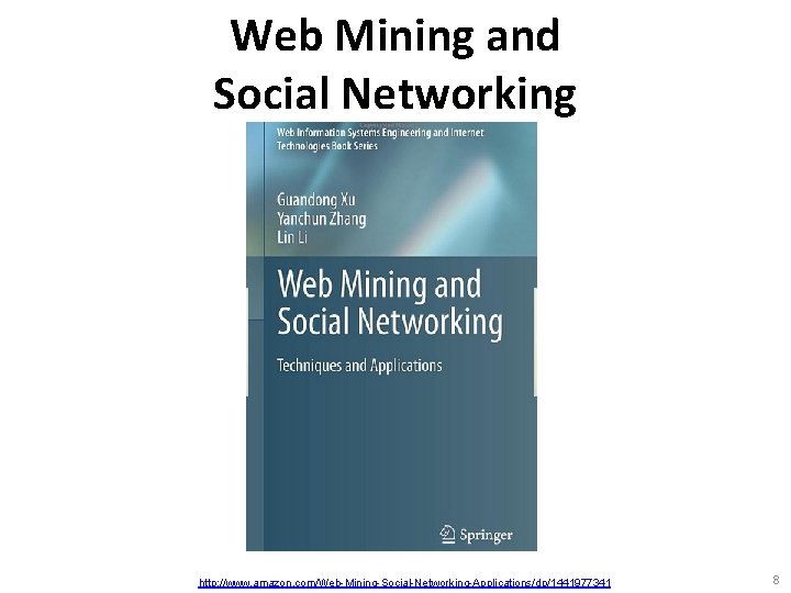 Web Mining and Social Networking http: //www. amazon. com/Web-Mining-Social-Networking-Applications/dp/1441977341 8 
