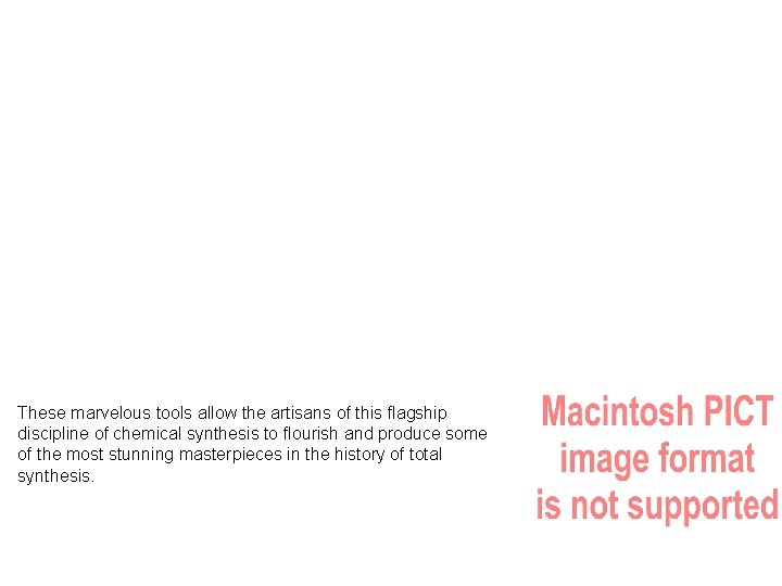 These marvelous tools allow the artisans of this flagship discipline of chemical synthesis to