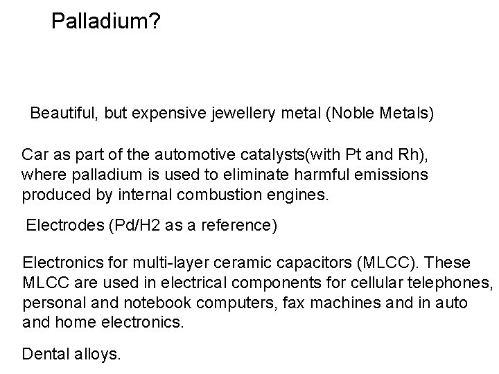 Palladium? Beautiful, but expensive jewellery metal (Noble Metals) Car as part of the automotive