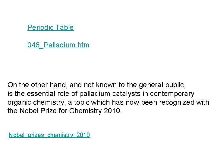 Periodic Table 046_Palladium. htm On the other hand, and not known to the general