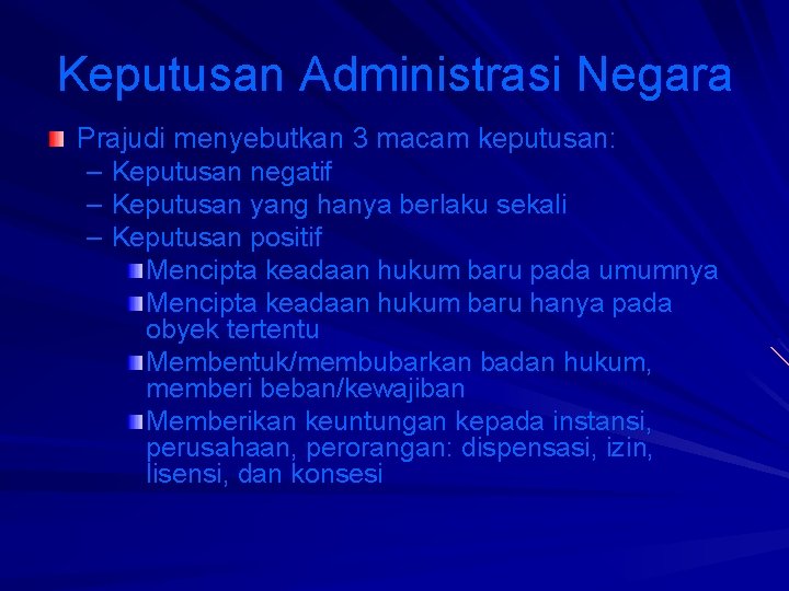 Keputusan Administrasi Negara Prajudi menyebutkan 3 macam keputusan: – Keputusan negatif – Keputusan yang
