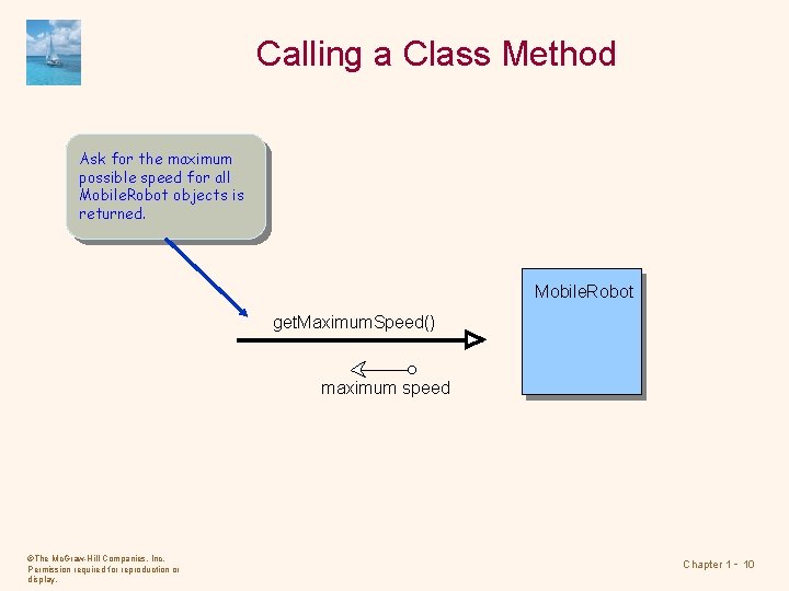 Calling a Class Method Ask for the maximum possible speed for all Mobile. Robot