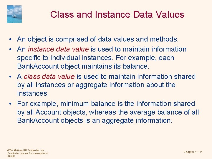 Class and Instance Data Values • An object is comprised of data values and