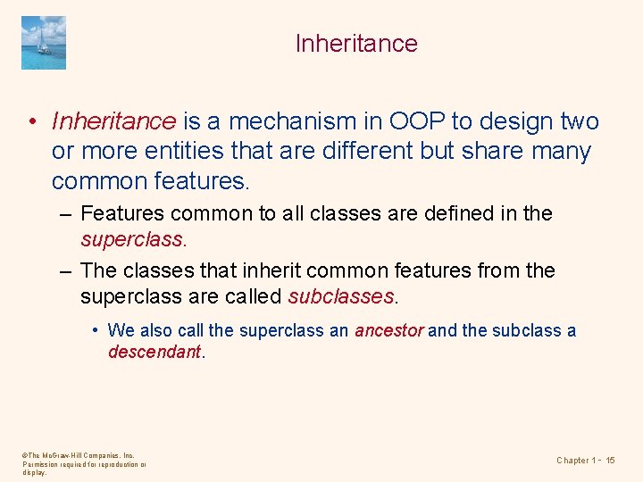 Inheritance • Inheritance is a mechanism in OOP to design two or more entities