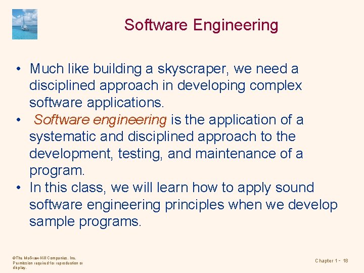 Software Engineering • Much like building a skyscraper, we need a disciplined approach in