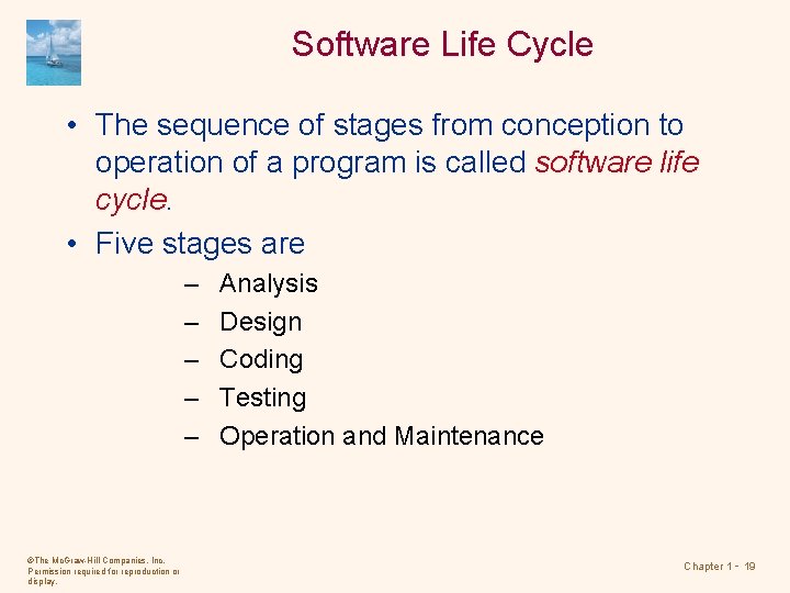 Software Life Cycle • The sequence of stages from conception to operation of a