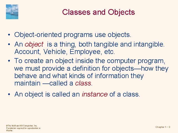 Classes and Objects • Object-oriented programs use objects. • An object is a thing,
