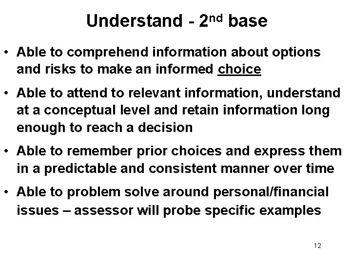 Understand - 2 nd base • Able to comprehend information about options and risks