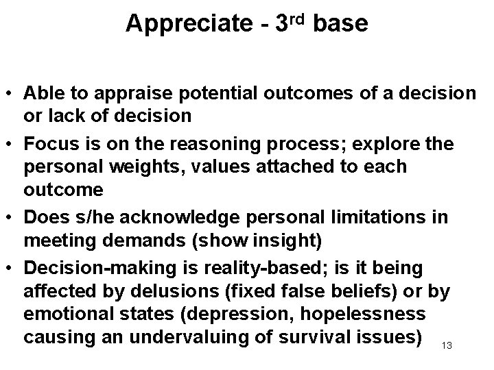 Appreciate - 3 rd base • Able to appraise potential outcomes of a decision