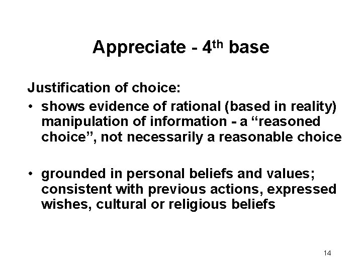 Appreciate - 4 th base Justification of choice: • shows evidence of rational (based