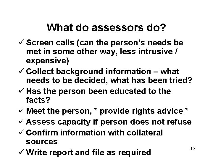 What do assessors do? ü Screen calls (can the person’s needs be met in