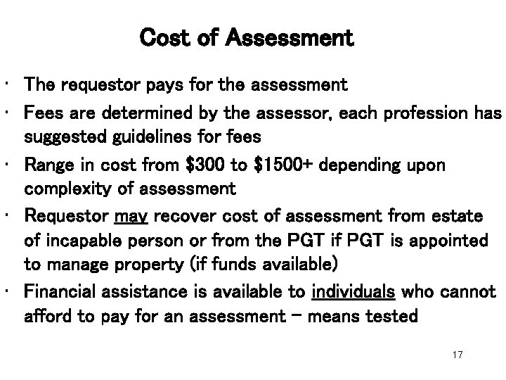 Cost of Assessment • The requestor pays for the assessment • Fees are determined