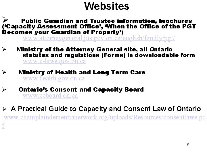 Websites Ø Public Guardian and Trustee information, brochures (‘Capacity Assessment Office’, ‘When the Office