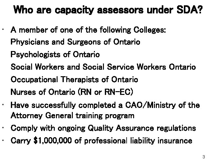 Who are capacity assessors under SDA? • A member of one of the following