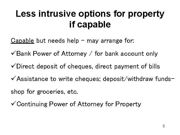 Less intrusive options for property if capable Capable but needs help - may arrange