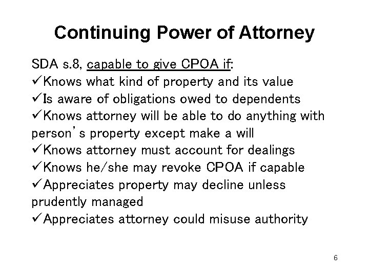 Continuing Power of Attorney SDA s. 8, capable to give CPOA if: üKnows what