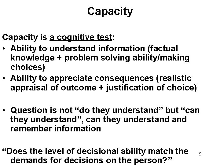 Capacity is a cognitive test: • Ability to understand information (factual knowledge + problem