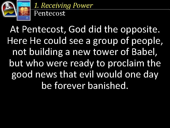 1. Receiving Power Pentecost At Pentecost, God did the opposite. Here He could see