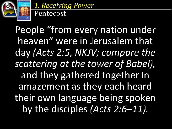1. Receiving Power Pentecost People “from every nation under heaven” were in Jerusalem that