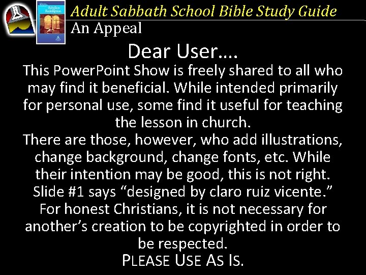 Adult Sabbath School Bible Study Guide An Appeal Dear User…. This Power. Point Show