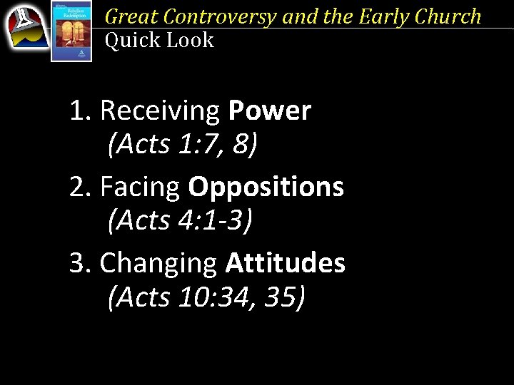 Great Controversy and the Early Church Quick Look 1. Receiving Power (Acts 1: 7,