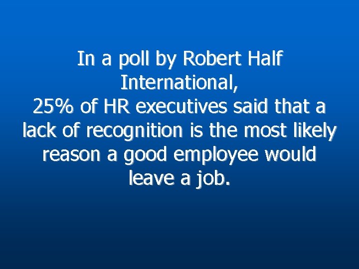 In a poll by Robert Half International, 25% of HR executives said that a