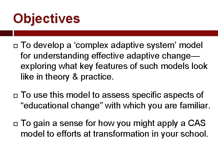 Objectives To develop a ‘complex adaptive system’ model for understanding effective adaptive change— exploring