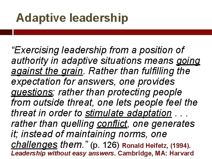 Adaptive leadership “Exercising leadership from a position of authority in adaptive situations means going