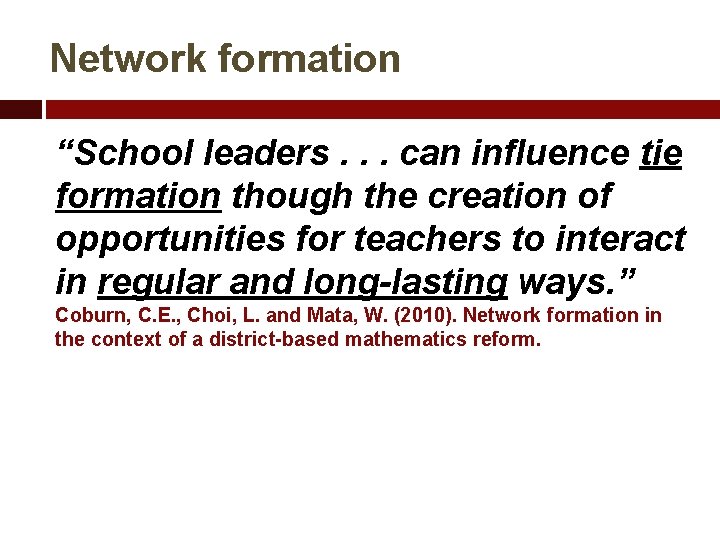 Network formation “School leaders. . . can influence tie formation though the creation of