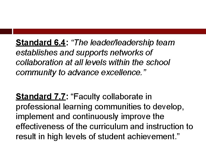 Standard 6. 4: “The leader/leadership team establishes and supports networks of collaboration at all