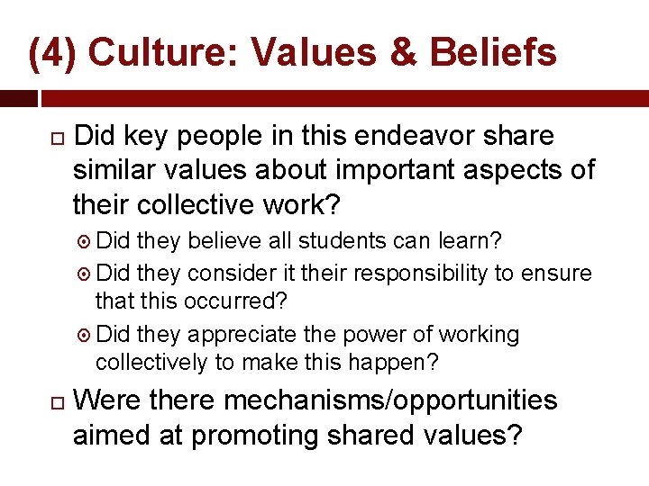 (4) Culture: Values & Beliefs Did key people in this endeavor share similar values