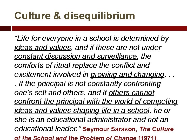 Culture & disequilibrium “Life for everyone in a school is determined by ideas and