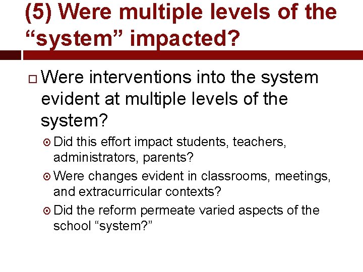 (5) Were multiple levels of the “system” impacted? Were interventions into the system evident