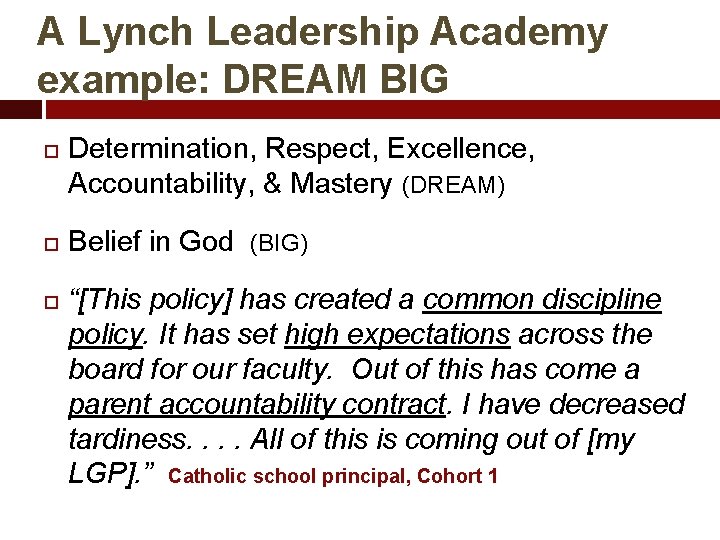 A Lynch Leadership Academy example: DREAM BIG Determination, Respect, Excellence, Accountability, & Mastery (DREAM)