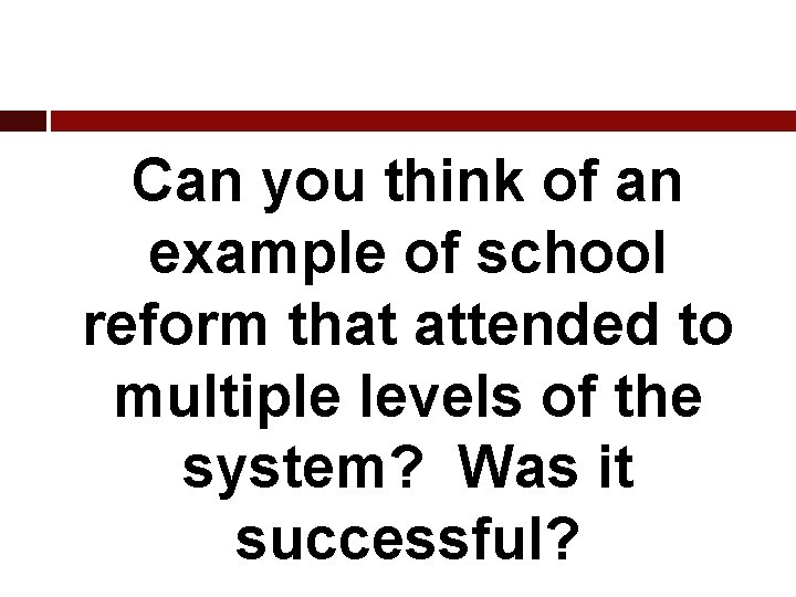 Can you think of an example of school reform that attended to multiple levels