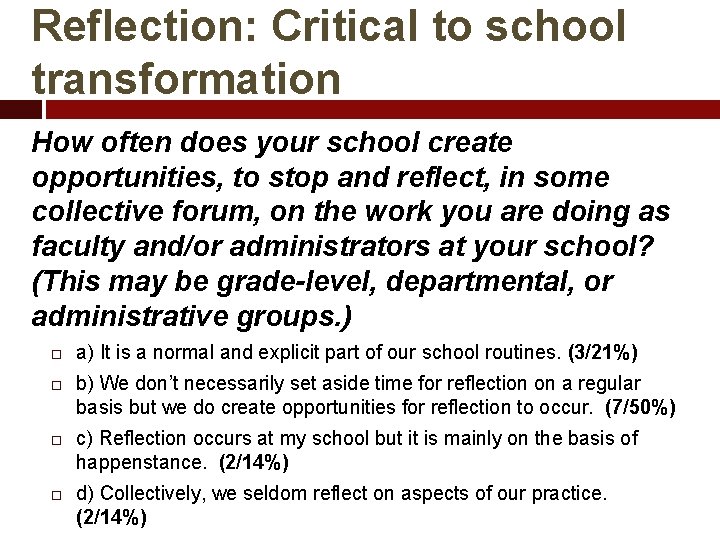 Reflection: Critical to school transformation How often does your school create opportunities, to stop
