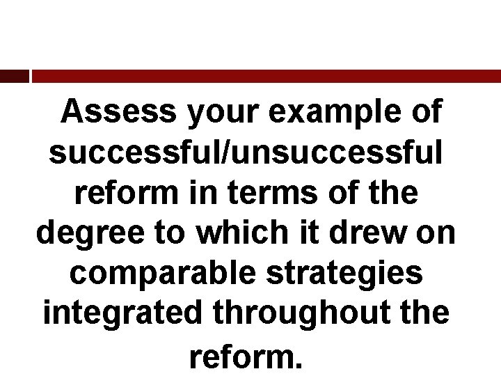 Assess your example of successful/unsuccessful reform in terms of the degree to which it
