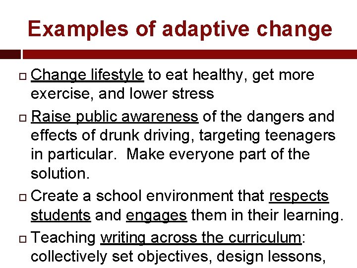 Examples of adaptive change Change lifestyle to eat healthy, get more exercise, and lower