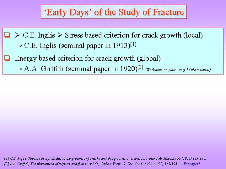 ‘Early Days’ of the Study of Fracture q C. E. Inglis Stress based criterion