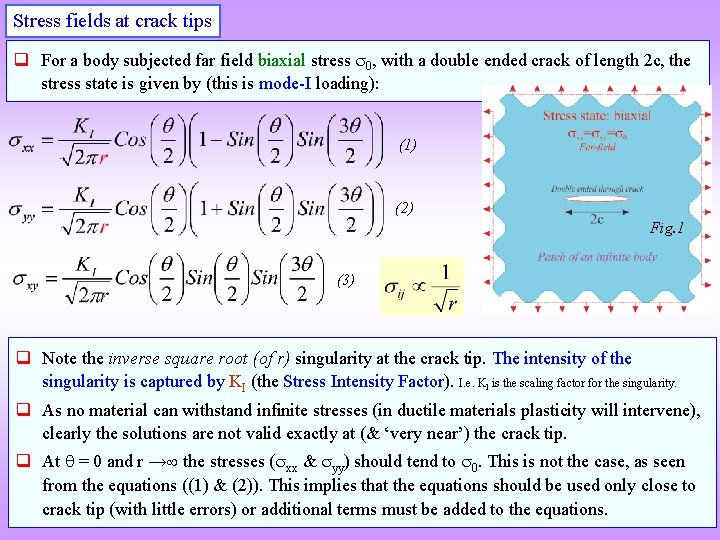 Stress fields at crack tips q For a body subjected far field biaxial stress