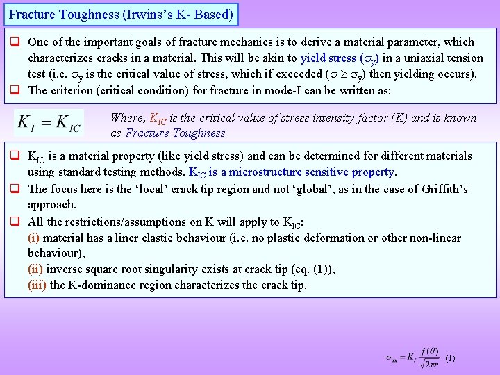 Fracture Toughness (Irwins’s K- Based) q One of the important goals of fracture mechanics