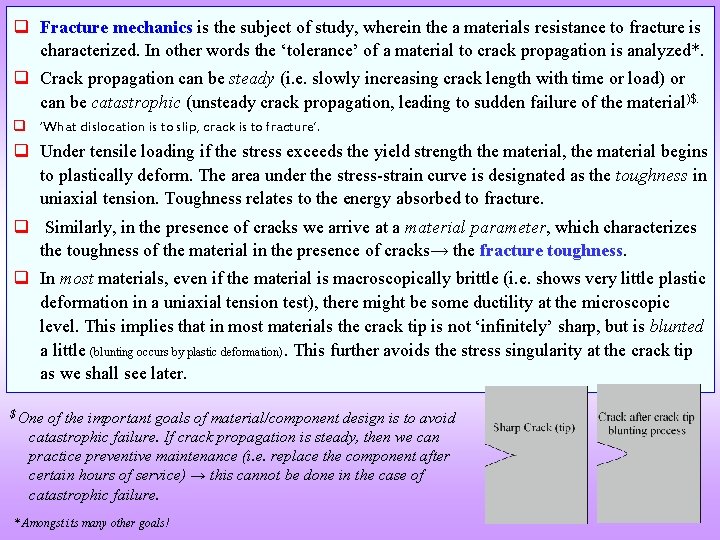 q Fracture mechanics is the subject of study, wherein the a materials resistance to