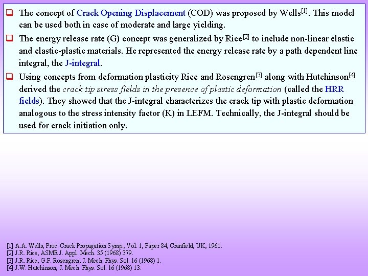 q The concept of Crack Opening Displacement (COD) was proposed by Wells[1]. This model
