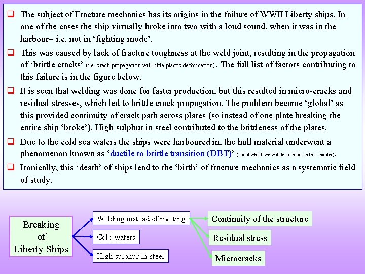 q The subject of Fracture mechanics has its origins in the failure of WWII