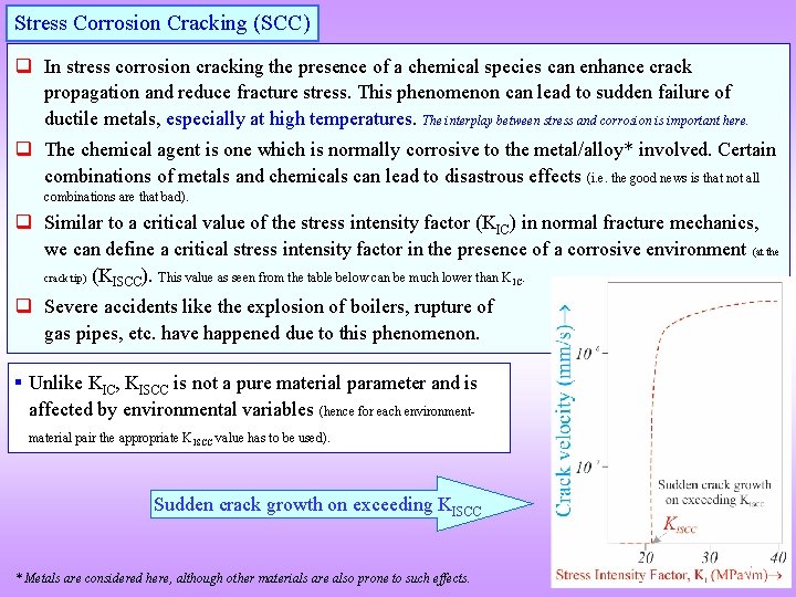 Stress Corrosion Cracking (SCC) q In stress corrosion cracking the presence of a chemical