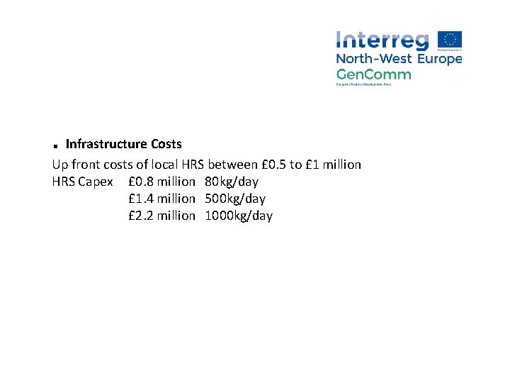 . Infrastructure Costs Up front costs of local HRS between £ 0. 5 to