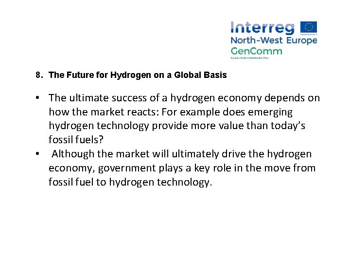 8. The Future for Hydrogen on a Global Basis • The ultimate success of