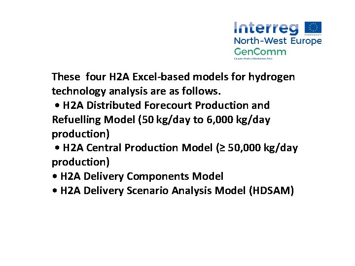 These four H 2 A Excel-based models for hydrogen technology analysis are as follows.