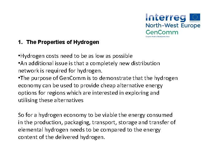 1. The Properties of Hydrogen • Hydrogen costs need to be as low as